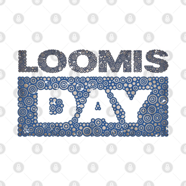 LOOMIS DAY by pbdotman