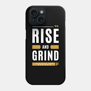 Rise And Grind Phone Case