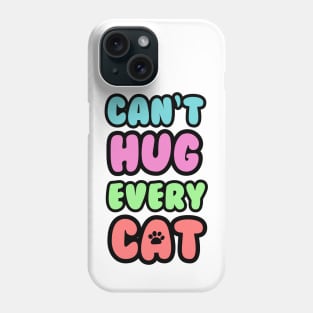 Can't Hug Every Cat Bubble Text Phone Case