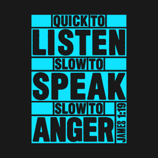 James 1:19 Quick to Listen T-Shirt