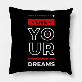 LIVE YOUR DREAMS Pillow