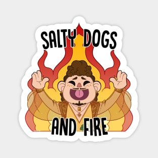 Salty Dogs and Fire Magnet