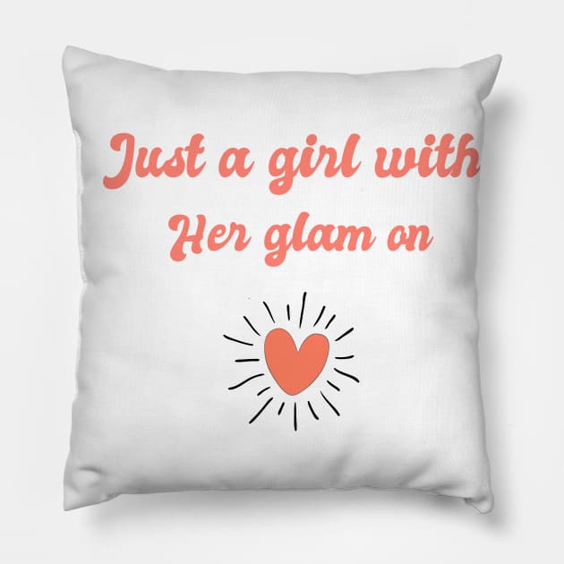 Just a girl with her glam on Pillow by T-shirtlifestyle