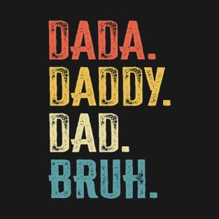 Dada Daddy Dad Bruh T-Shirt