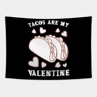 Tacos are my Valentine funny saying with cute taco for taco lover and valentine's day Tapestry