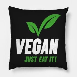 Vegan Slogan - Just Eat It! Pillow