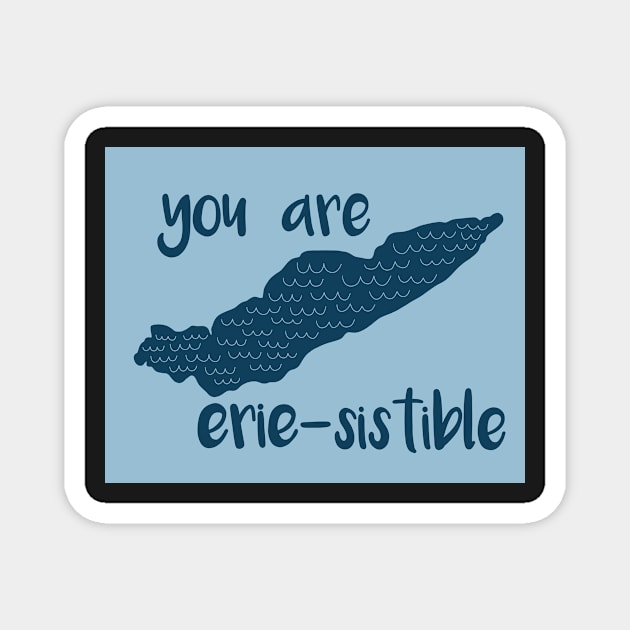 Lake Erie You Are Erie-Sistible Magnet by fiberandgloss