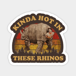 KINDA HOT IN THESE RHINOS / EXCLUSIVE ART Magnet