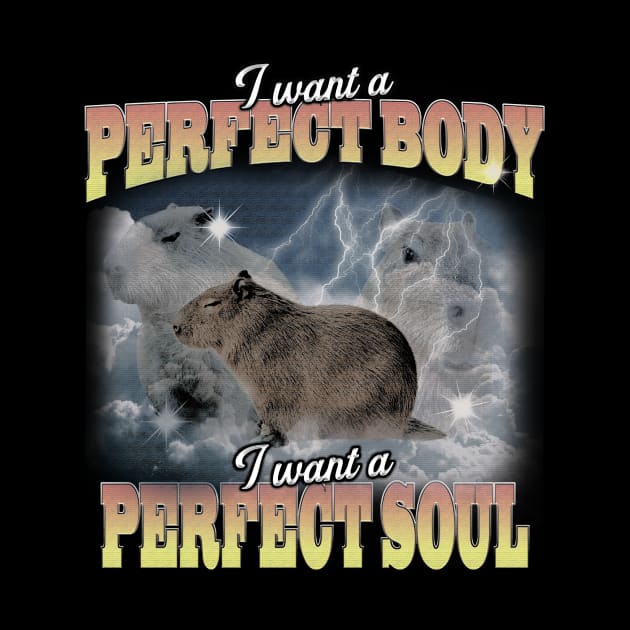 Cabybara Vintage 90s Bootleg Style Graphic T-Shirt, i want a perfect body i want a perfect soul Shirt, Funny Capybara Meme by Y2KERA