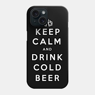 Keep Calm and Drink Cold Beer Phone Case