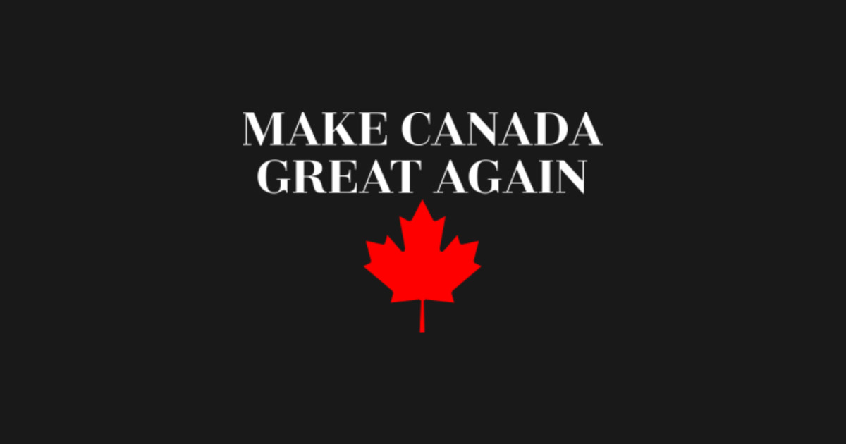 Make Canada Great Again Maple Leaf Canadian Pride Design - Canadian