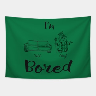 I'm Sofa King Bored Tapestry