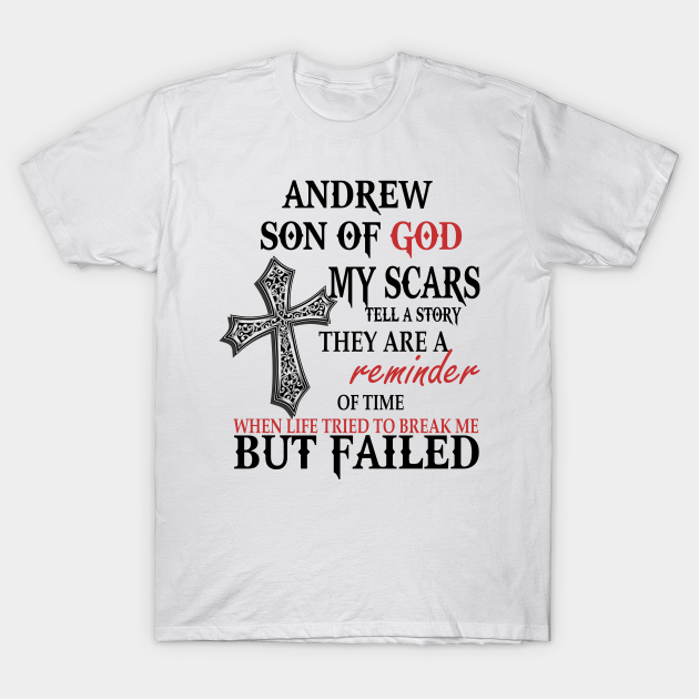 Discover Andrew Son Of God My Scars Tell T-Shirts