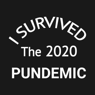 I survived the 2020 pundemic T-Shirt