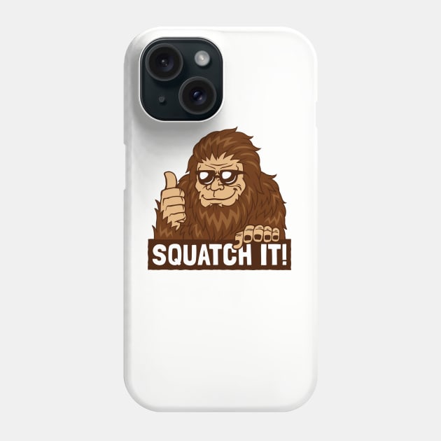 Squatch It! Phone Case by dumbshirts