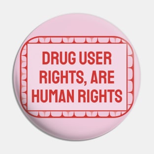 Drug User Rights Are Human Rights Pin