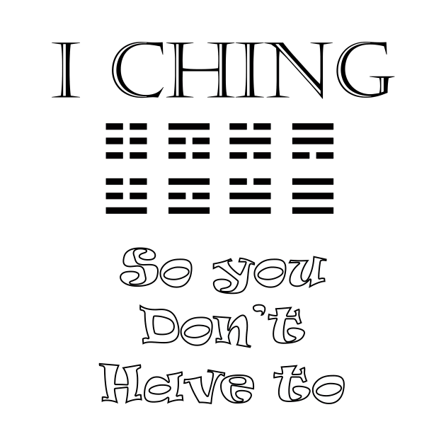 I Ching - So You Don't Have To by Boffoscope