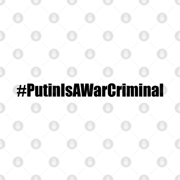 Putin Is A War Criminal by EpicEndeavours