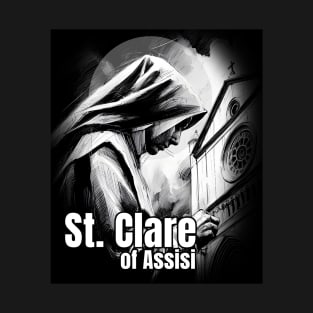 St Clare of Assisi - Catholic Church Saints Religious Gift T-Shirt