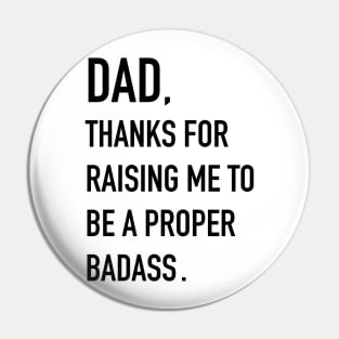 Father's Day. Dad, Thanks for Raising Funny Pin