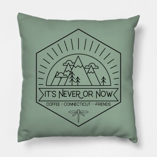 It's Never or Now Pillow