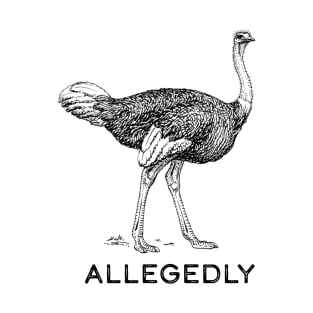 Allegedly Ostrich T-Shirt