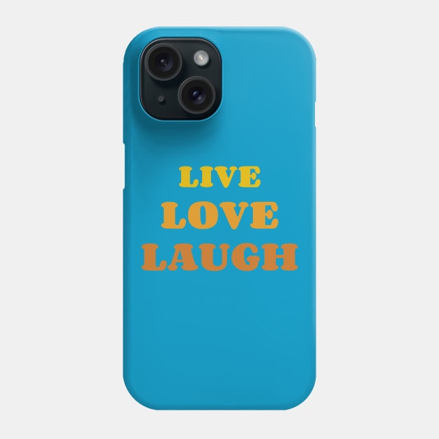 Live Love Laugh Phone Case by Tip Top Tee's