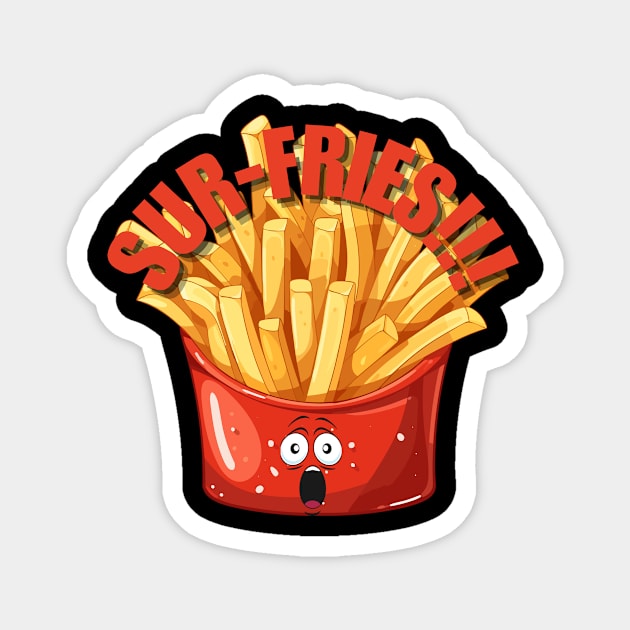 Food Pun Sur-Fries! Magnet by NewbieTees