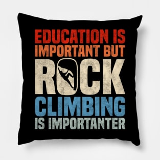 Education Is Important But Rock Climbing Is Importanter, Funny Retro Rock Climbers Pillow