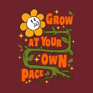 Grow at your own pace T-Shirt