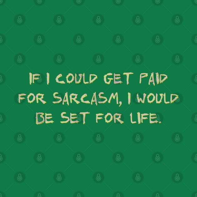 If I could get paid for sarcasm, by SnarkCentral