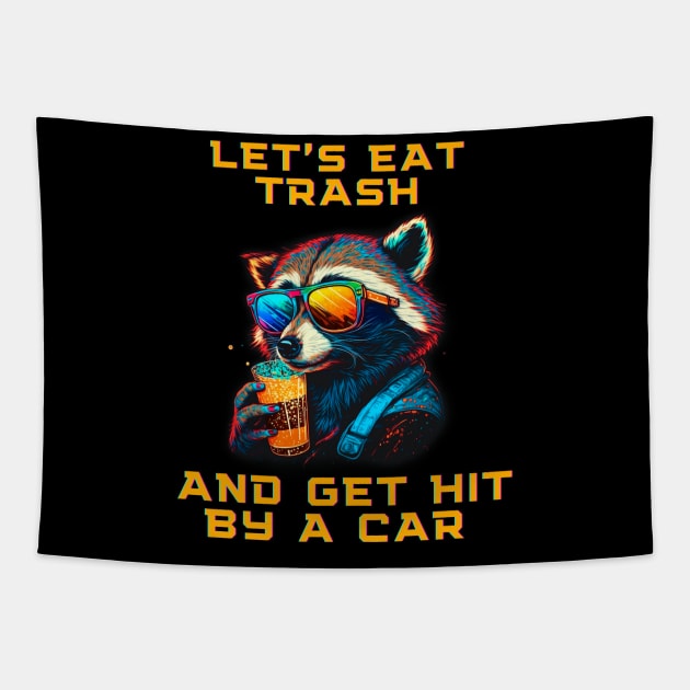 Let's Eat Trash And Get Hit By a Car Tapestry by T-signs