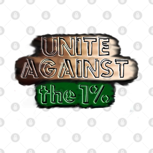 Unite Against The 1% by Ohio Rose