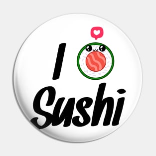 I love sushi Pin