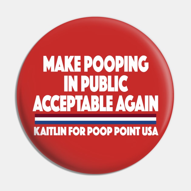 MAKE POOPING IN PUBLIC ACCEPTABLE AGAIN KAITLIN FOR POOP POINT USA Pin by SugarMootz