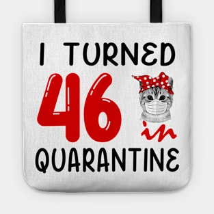 I Turned 46 In Quarantine Funny Cat Facemask Tote