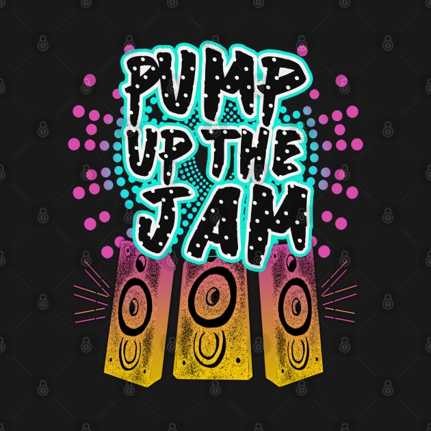 Pump Up The Jam by GLStyleDesigns