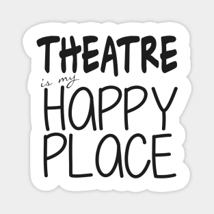 Theatre is my Happy Place Magnet