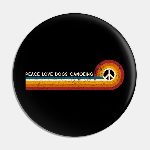 Retro Stripes Peace Love Dogs Canoeing Pin by TeeTypo