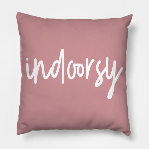 I'm what you'd call "indoorsy" Pillow by kirbappealdesigns