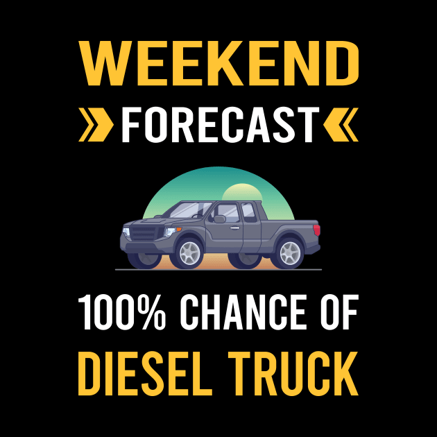 Weekend Forecast Diesel Truck Trucks by Good Day