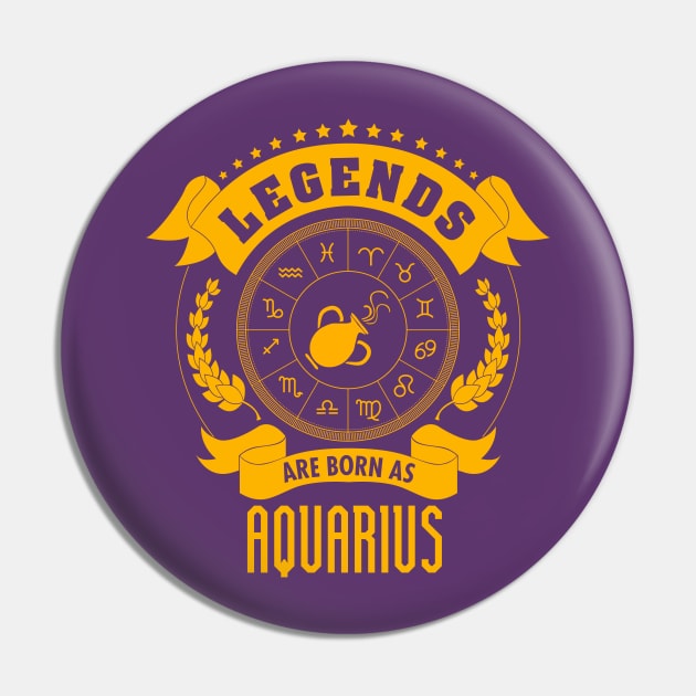 Legends are born as Aquarius Pin by gastaocared