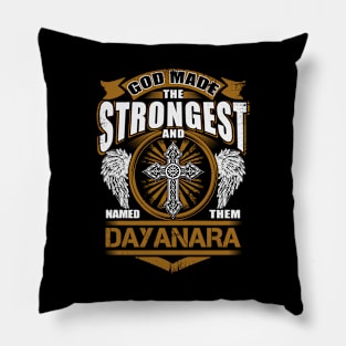 Dayanara Name T Shirt - God Found Strongest And Named Them Dayanara Gift Item Pillow