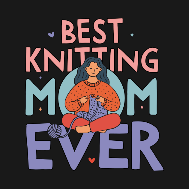 Best Knitting Mom Ever, Cute Doodle Illustration by My Grafika