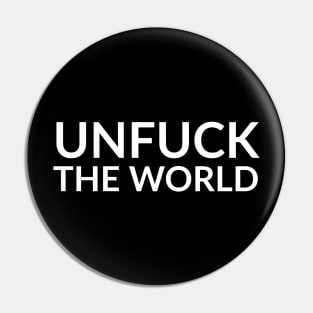 Unfuck The World Pin