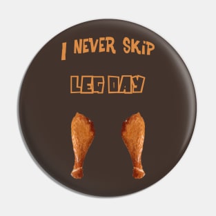 I Never Skip Leg Day - Thanksgiving Pin