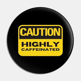 Highly Caffeinated Pin