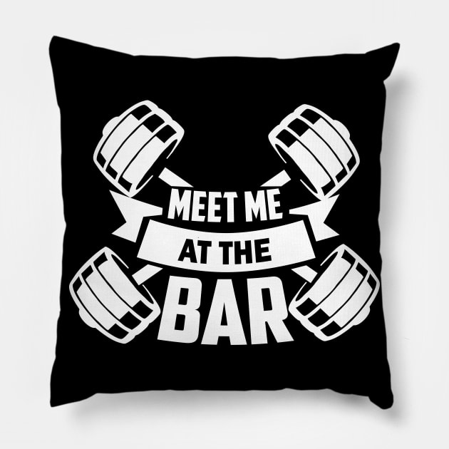 Meet me at the bar - Funny Gym Workout Gift Pillow by Shirtbubble