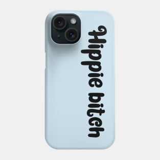 Hippie bitch, nature lover, kind, animal lover design Phone Case