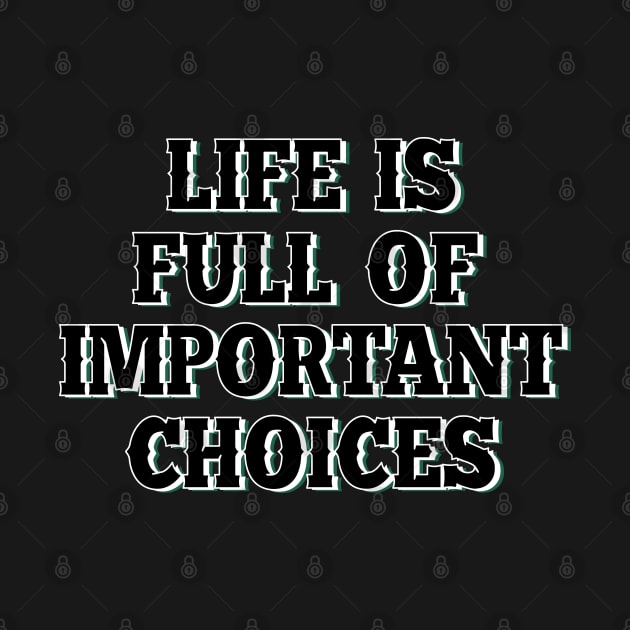 Life is full of important choices 7 by SamridhiVerma18